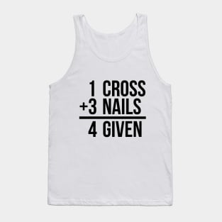 one cross plus three nails equal four given funny T-shirt Tank Top